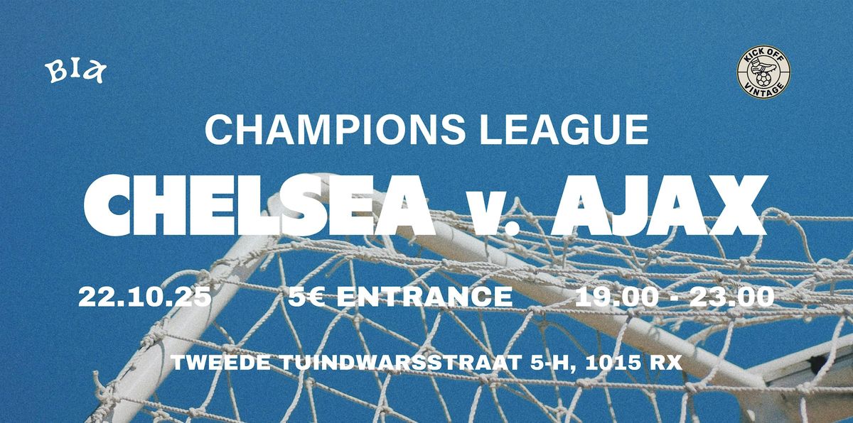 BIA x KICK OFF VINTAGE: CHELSEA VS. AJAX VIEWING & MIXER