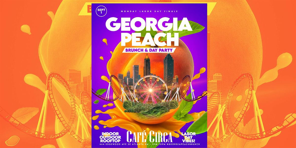 GEORGIA PEACH BRUNCH + DAY PARTY LABOR DAY FREE ENTRY + DRINKS TIL 5PM