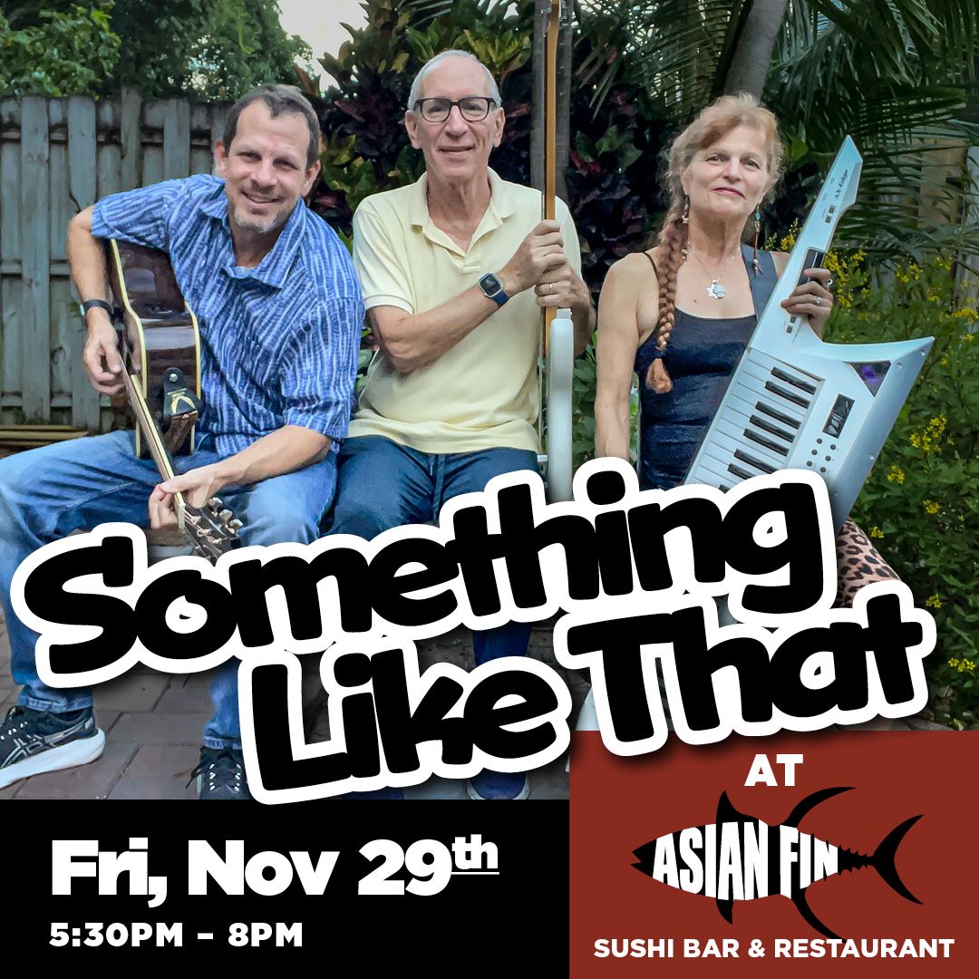 LIVE MUSIC \u2013 'Something Like That' at ASIAN FIN