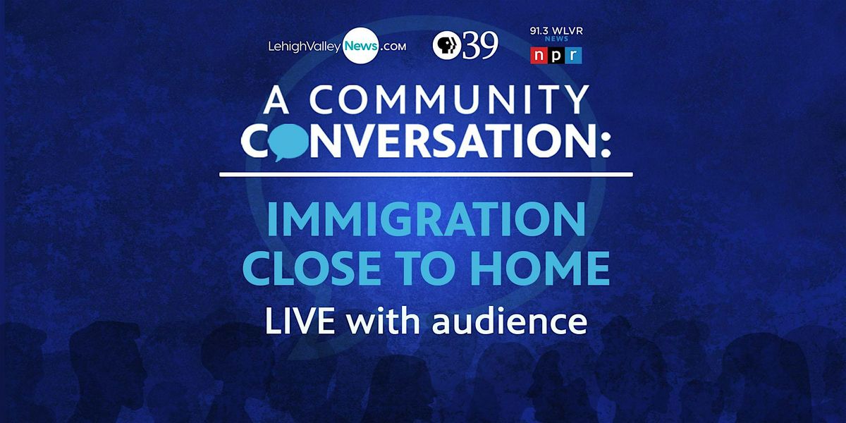 Community Conversation: Immigration Close to Home