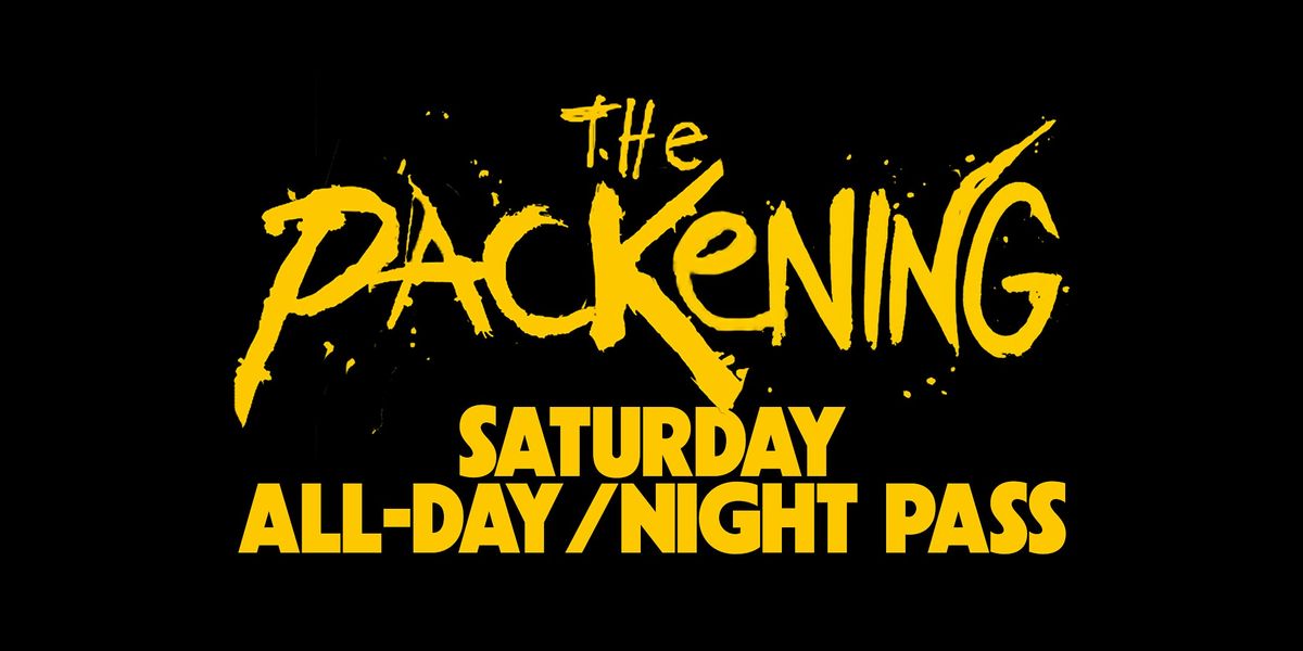 THE PACKENING: SATURDAY ALL-DAY\/NIGHT PASS