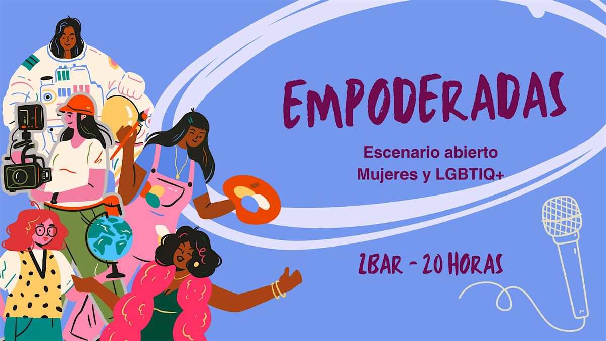 Empoderadas VII - escenario abierto para mujeres y LGTBIQ+