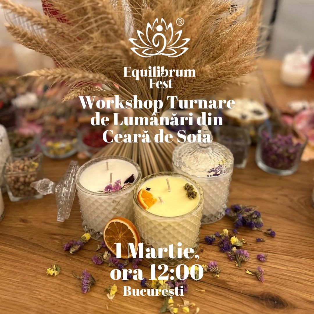 Equilibrum Fest Bucure\u0219ti - Workshop Turnare de Lum\u00e2n\u0103ri din Cear\u0103 de Soia