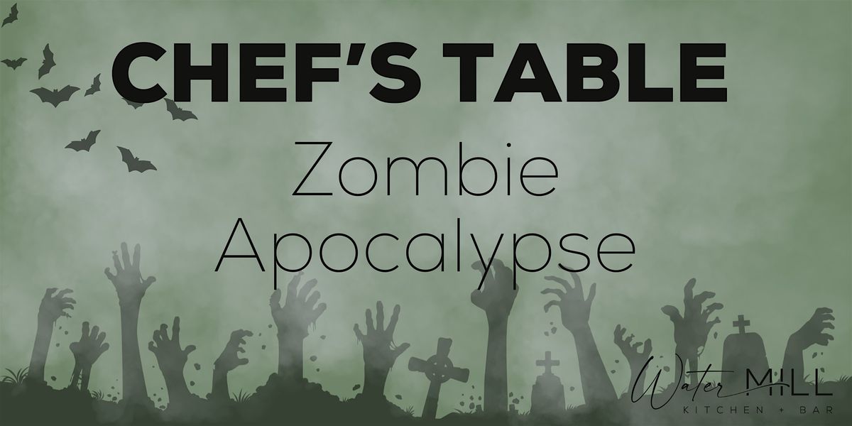 Chef's Table at Watermill Kitchen + Bar: Zombie Outbreak