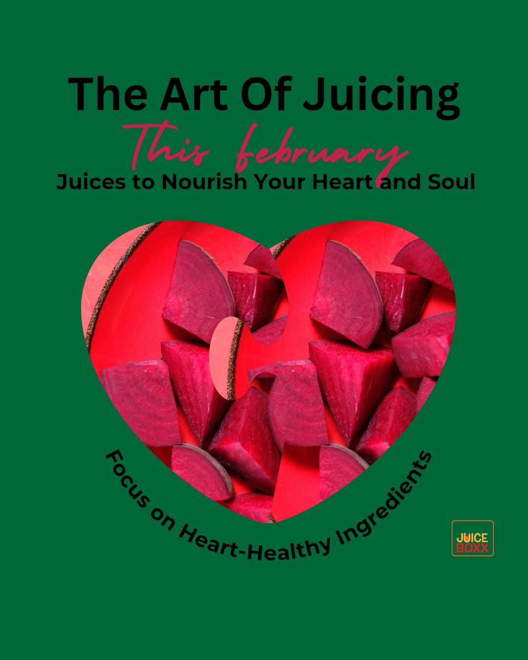 The Art Of Juicing-Juices To Nourish Your Heart and Soul 