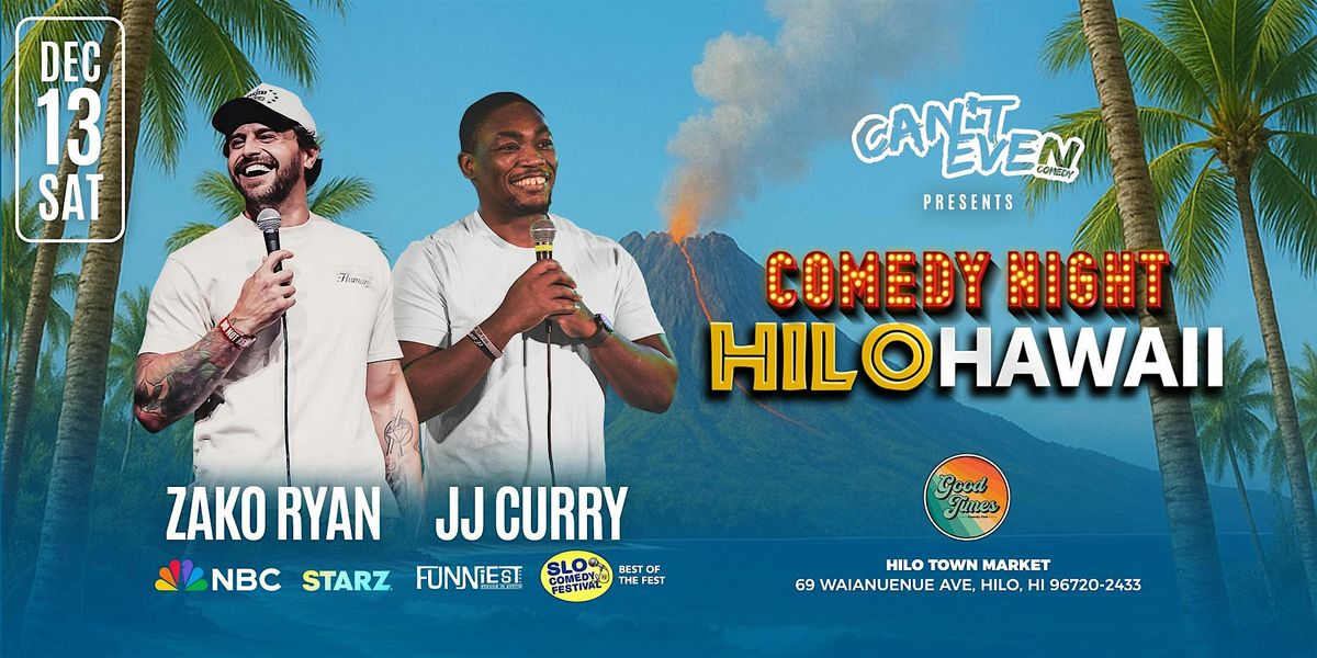 JJ CURRY & ZAKO RYAN  AT GOOD TIMES COMEDY IN HILO  HI  (12\/13)