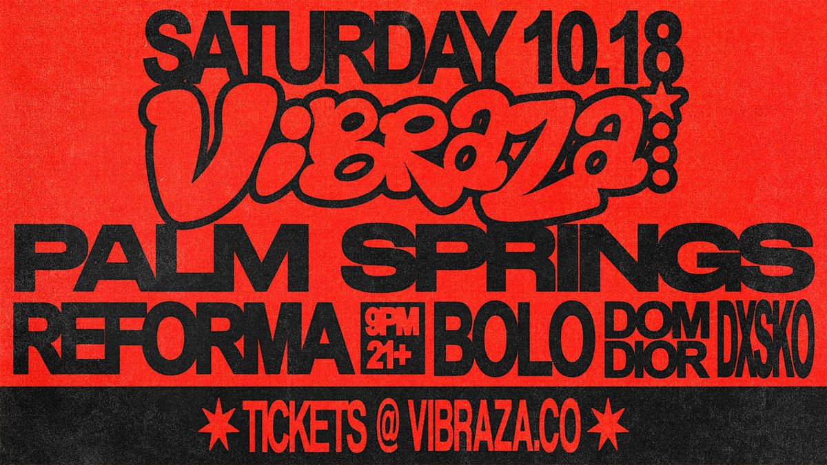 Vibraza Presents: BOLO, Dom Dior, DXSKO at Reforma Palm Springs