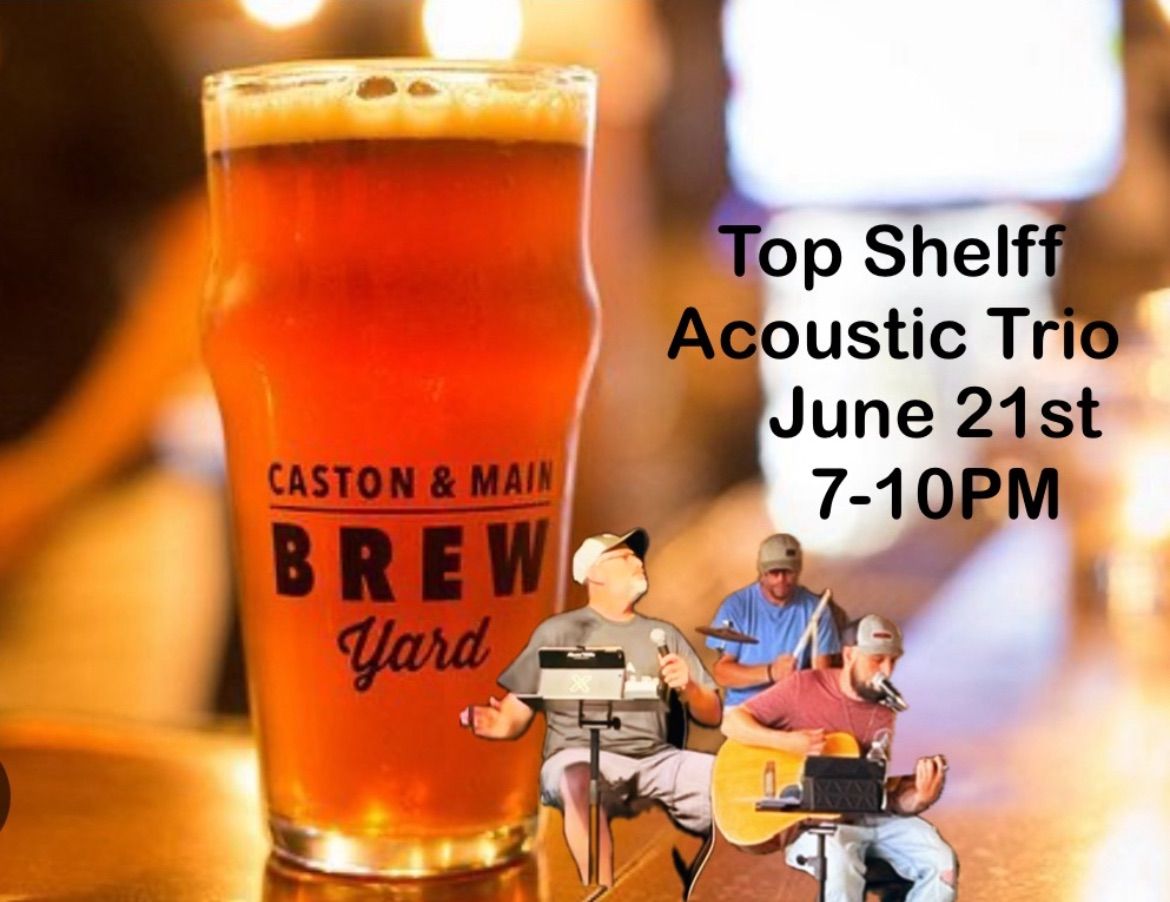 Top Shelff Acoustic Trio at Caston and Main Brew Yard 