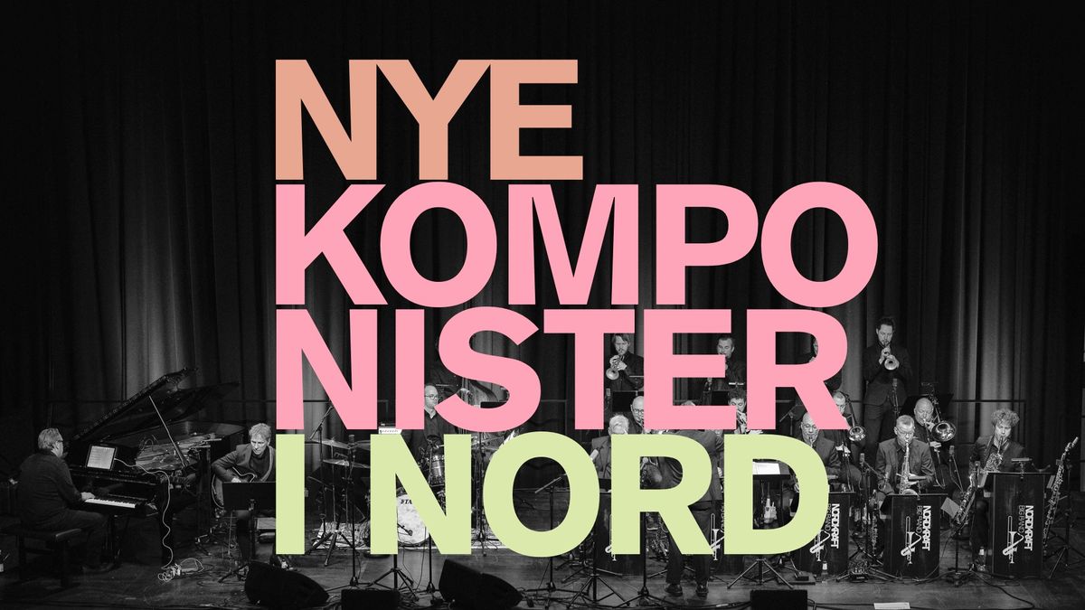 Nordkraft Big Band: Nye Komponister i Nord \/\/ Studenterhuset