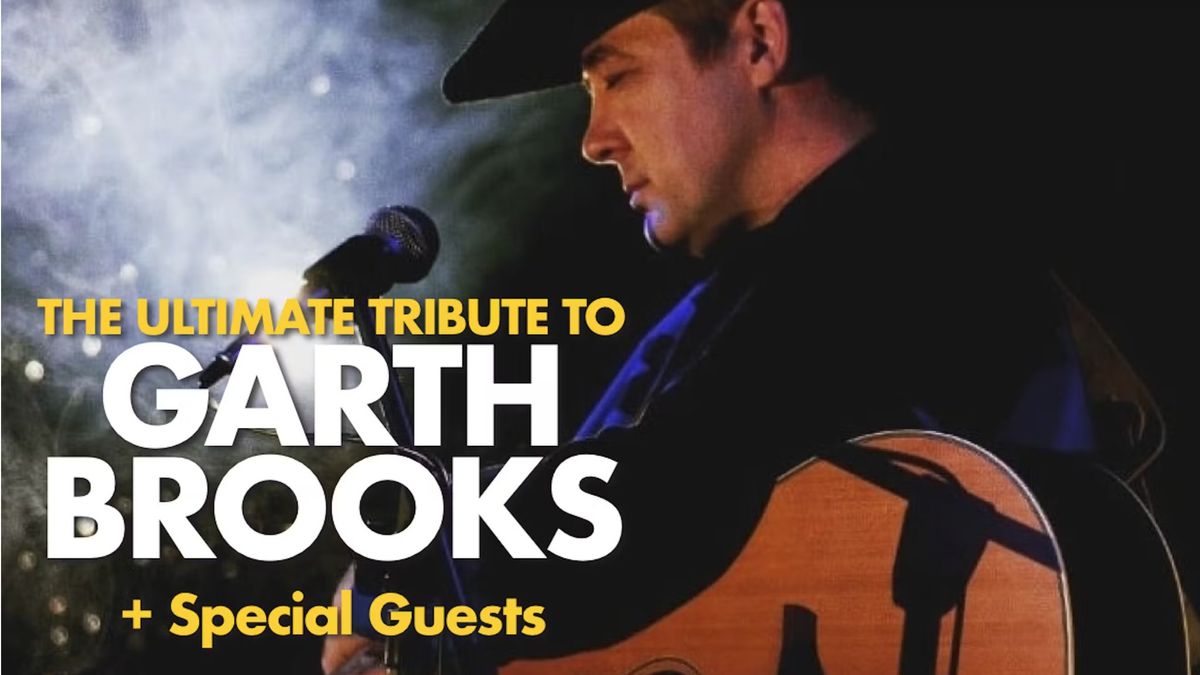 \ud83e\udd20 Celebrating the music of Garth Brooks + Special Country Guests