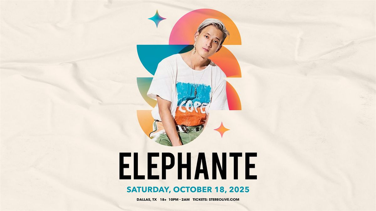 ELEPHANTE - Stereo Live Dallas