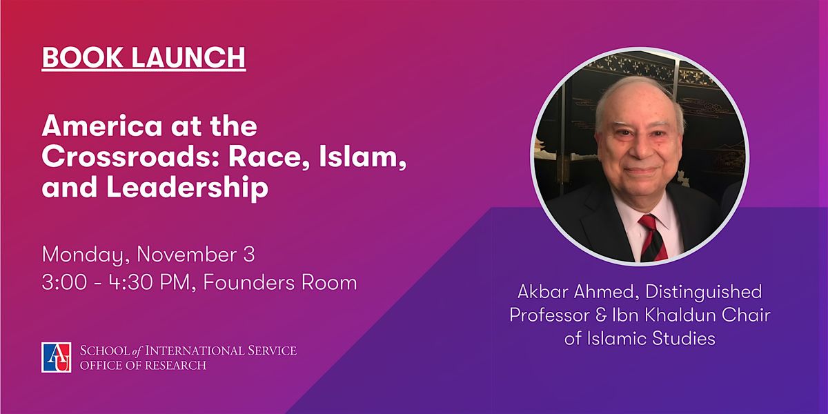 SIS Book Launch: Akbar Ahmed, America at the Crossroads