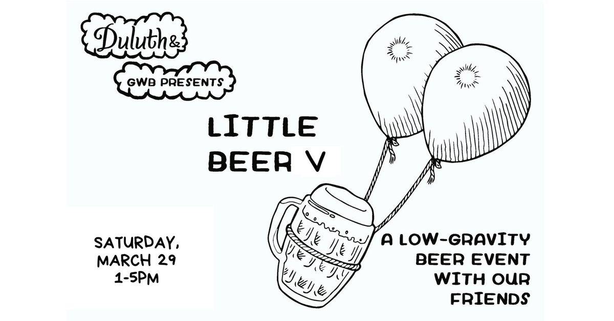 GWB Presents: Little Beer V