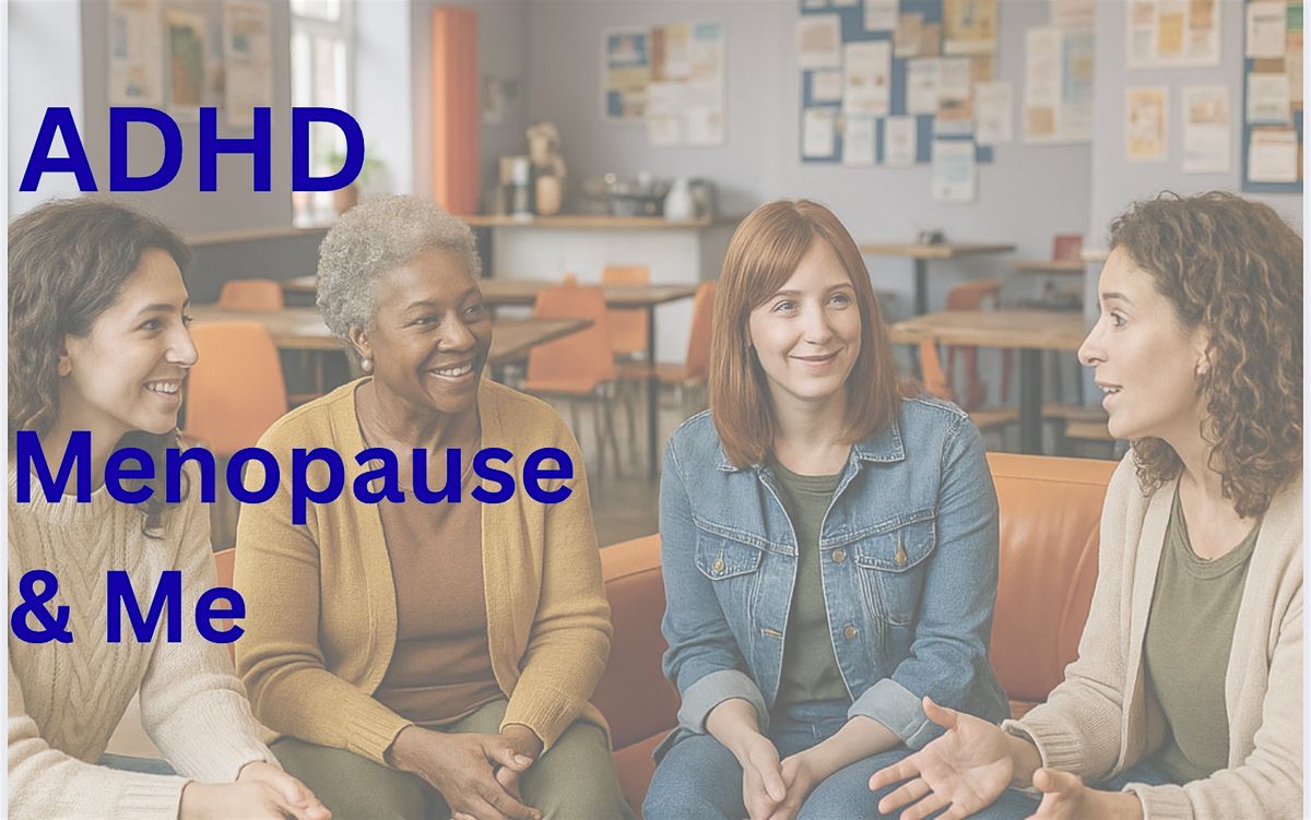 ADHD Caf\u00e9: Menopause Special \u2013 Women Only
