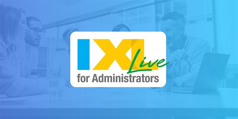 IXL Live for Administrators -  West Chester Township, OH (Mar. 13)