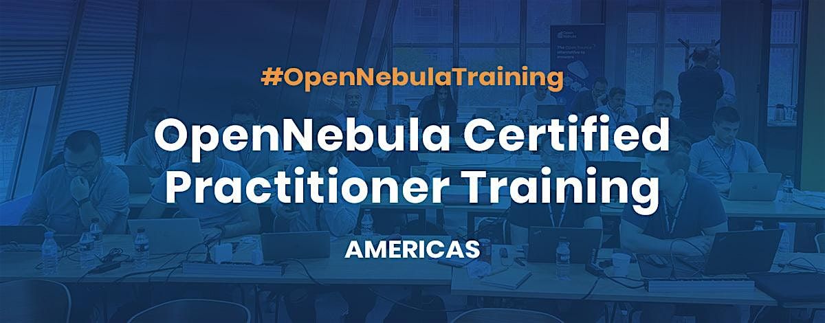 OpenNebula Certified Practitioner Training, AMERICAS Online, February 2025