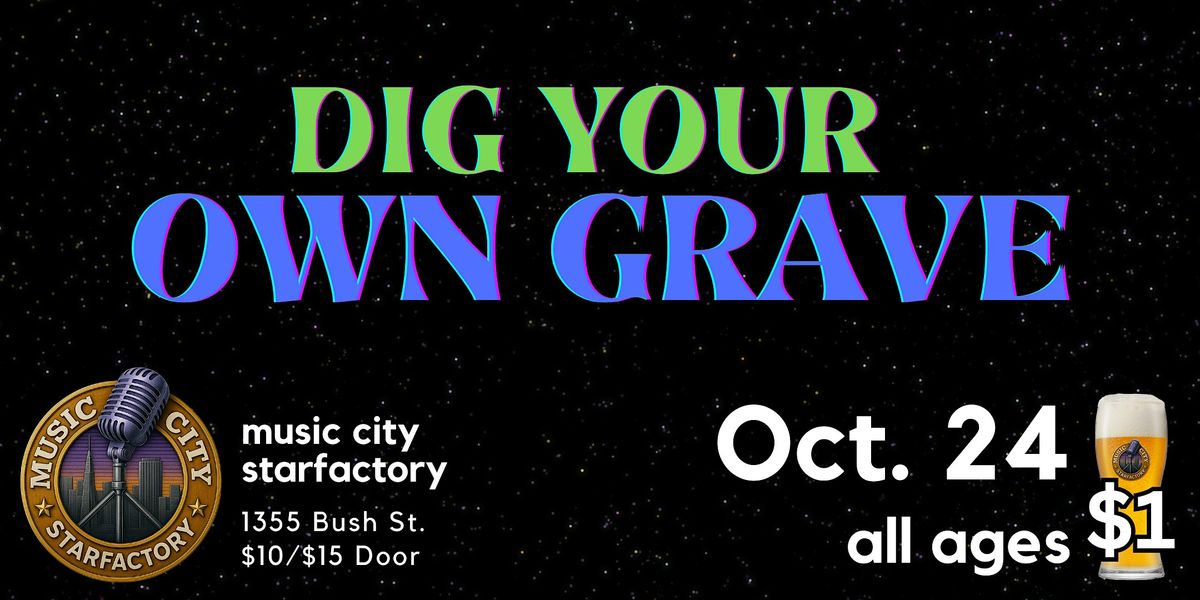 Dig Your Own Grave - Live at Music City Starfactory
