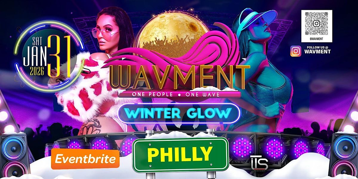 WAVMENT Winter Glow - Philadelphia's Ultimate Glow Party
