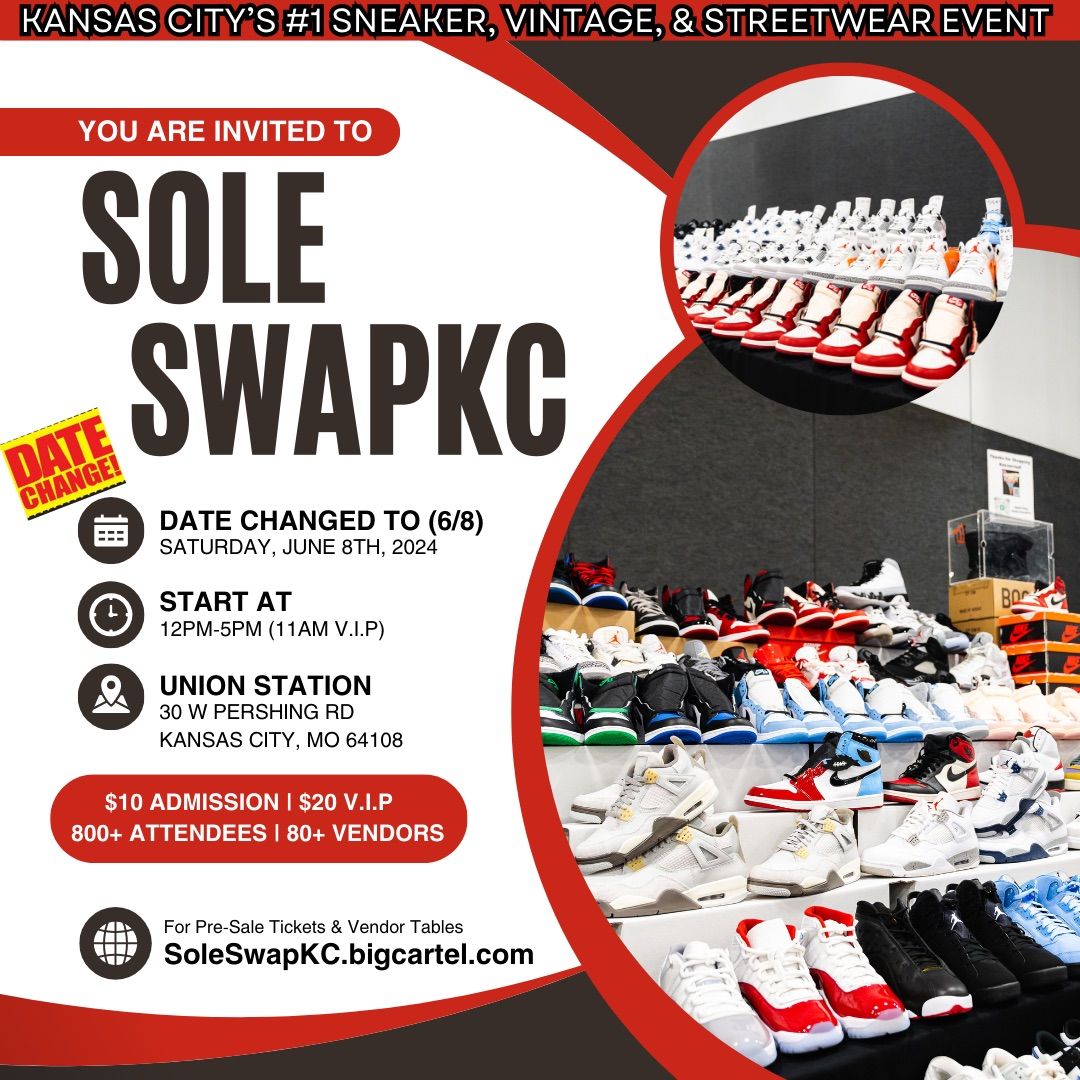 SoleSwapKC Round 8 @ The Union Station (DATE CHANGED TO JUNE 8TH!)