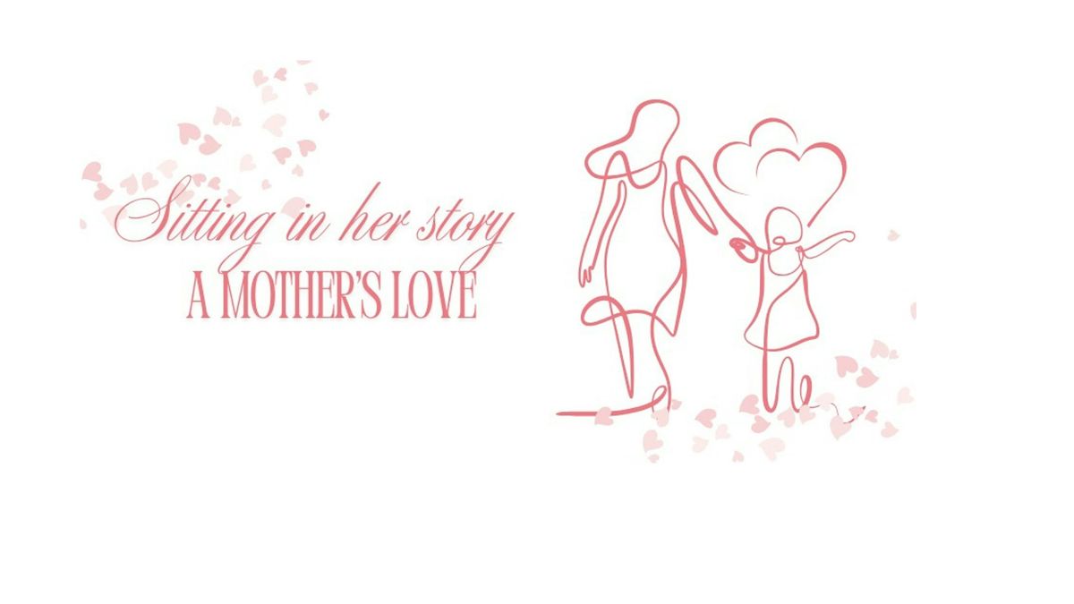 Sitting in Her Story- A Mothers Love