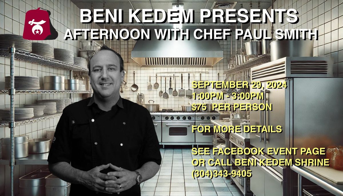 BENI KEDEM PRESENTS: AFTERNOON WITH CHEF PAUL SMITH