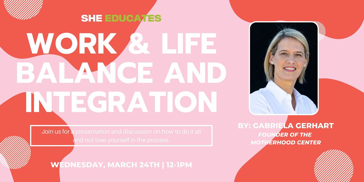 SheEducates: Work & Life Balance and Integration by Gabriela Gerhart
