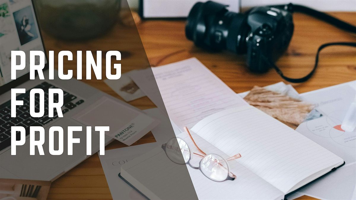 Photography Business Workshop: Pricing for Profit