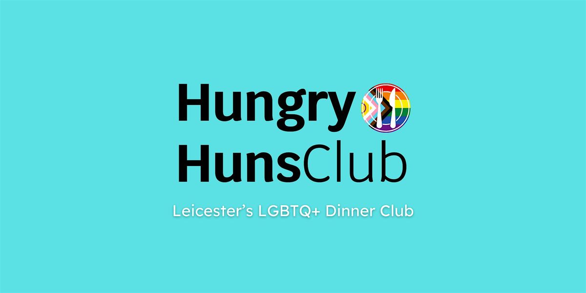 Hungry Huns Club - Leicester's LGBTQ+ Dinner Club - March 2025