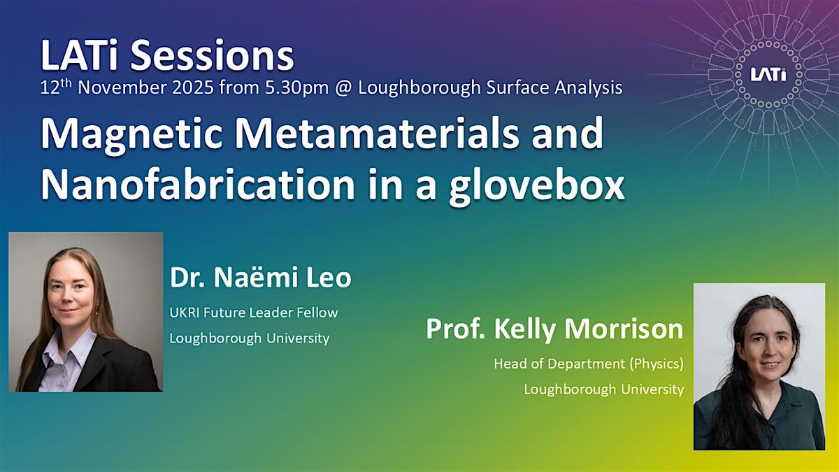 LATi Sessions - Nov 2025 - Nanofabrication & Magnetic Metamaterials (Free)