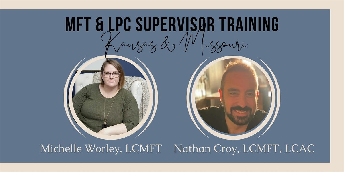 Kansas City May 2025  MFT & LPC Supervisor Training