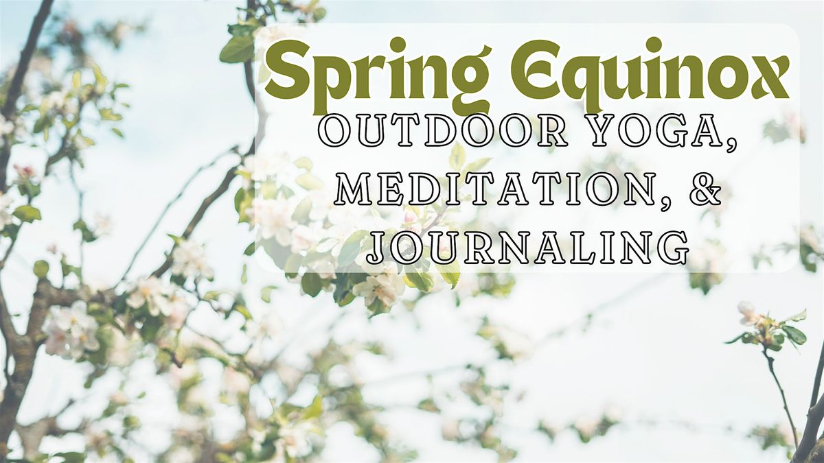 Gentle yoga, meditation, & journaling for the Spring Equinox at Perry Farm