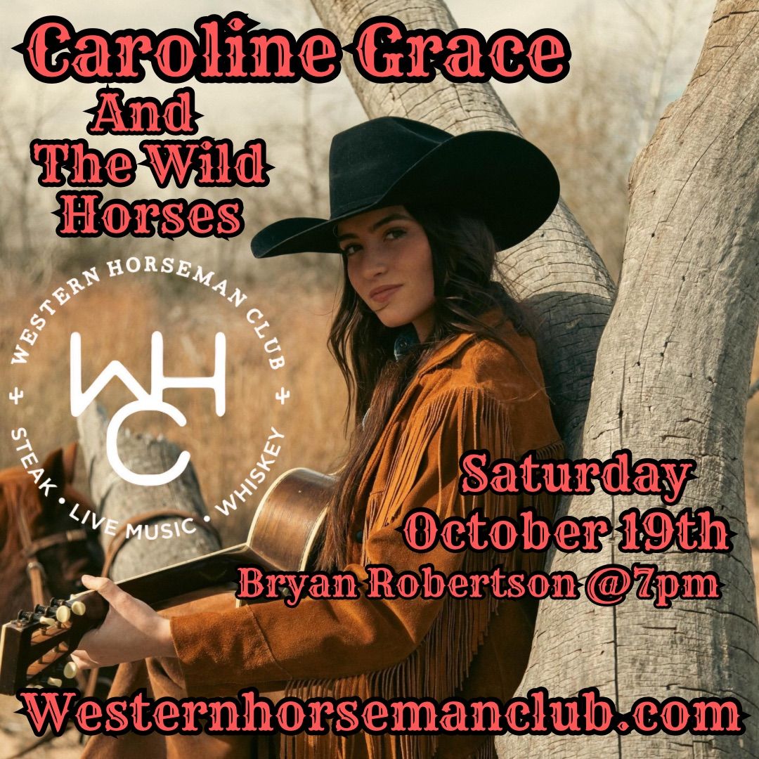 Caroline Grace & The Wild Horses w\/ Bryan Robertson