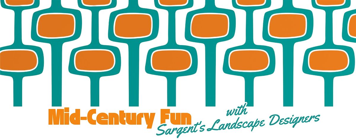 Mid-Century Fun with Sargent's Landscape Designers