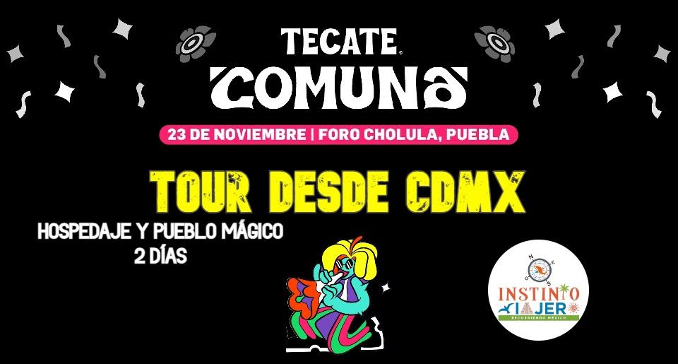 Festival Tecate COMUNA 2024 - INFO Tour desde CDMX 2 d\u00edas \/ Instinto Viajero