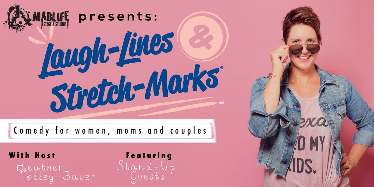 Laugh-Lines & Stretch-Marks: Comedy for Women, Moms, and Couples! | MadLife 8:00