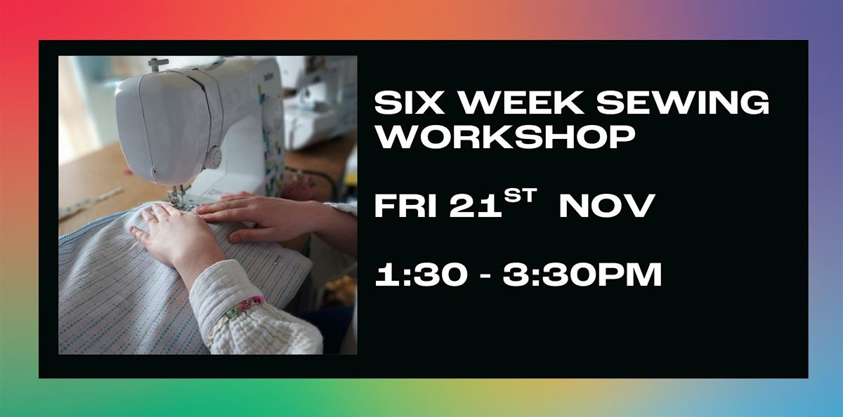 Six Week Sewing Workshop
