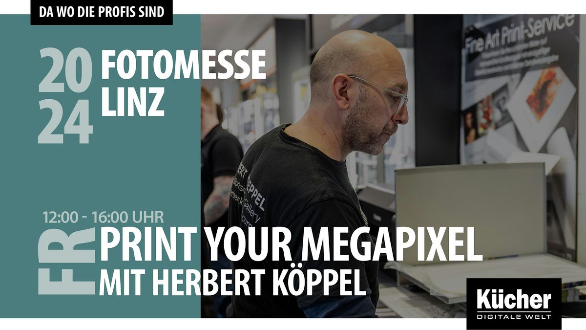 PRINT your Megapixel \u2013 Fine Art Printing mit Herbert K\u00f6ppel