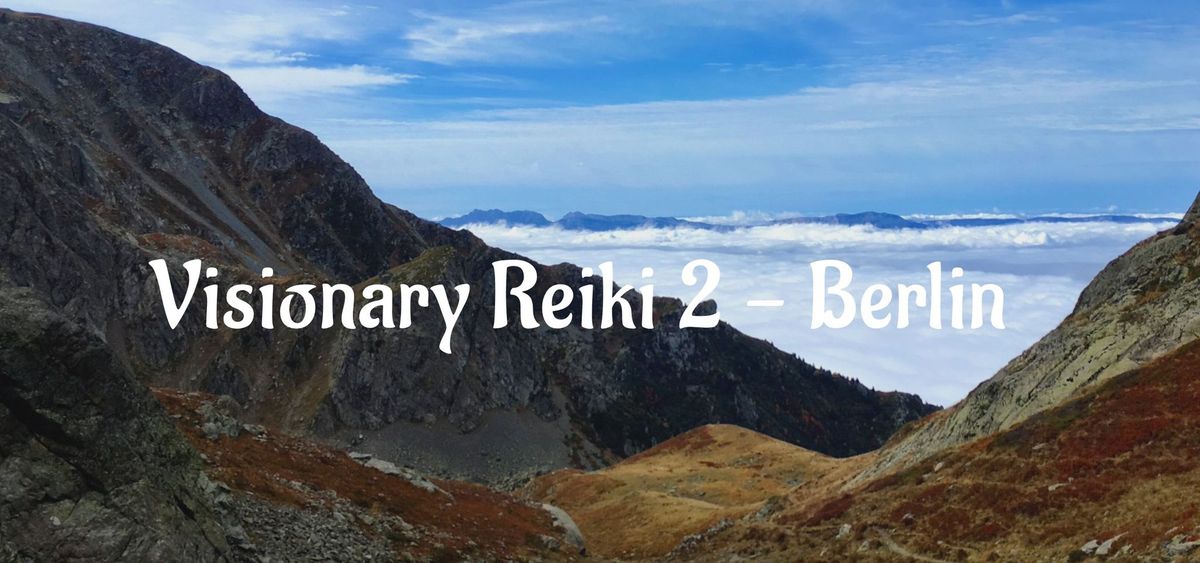 Visionary Reiki 2 Course - Berlin: 25. & 26. May 2024