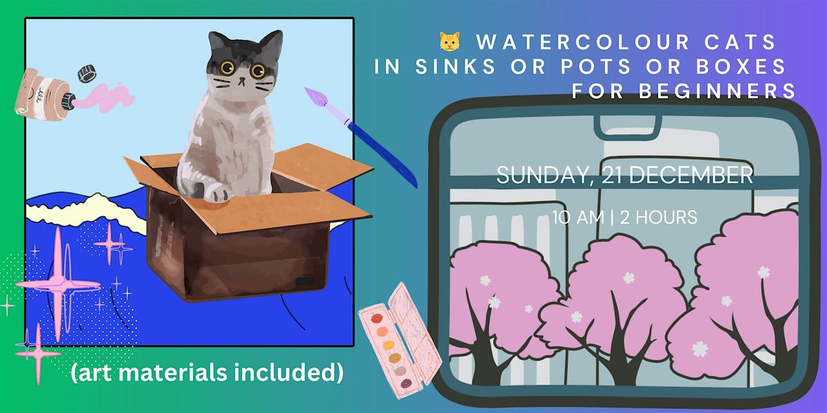Watercolour Cats in Sinks or Pots or Boxes for Beginners