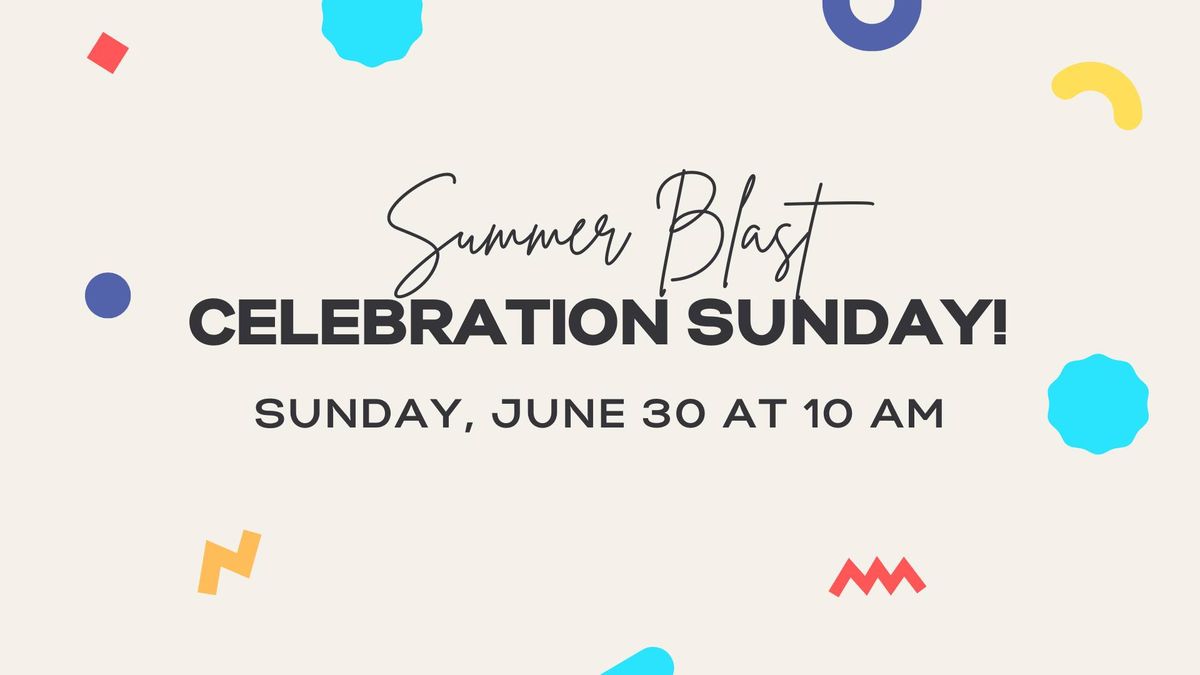 Summer Blast Celebration Sunday
