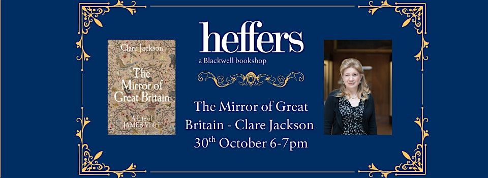The Mirror of Great Britain - Clare Jackson, at Heffers Bookshop