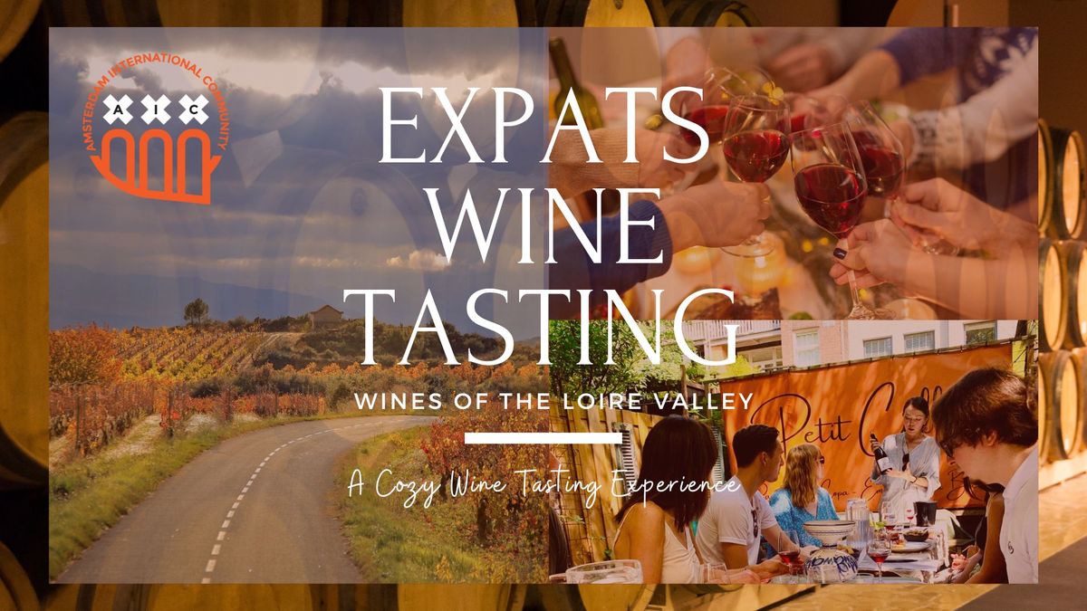 Expats Wine Tasting: wines of the Loire Valley\ud83c\udf77\ud83d\ude0d