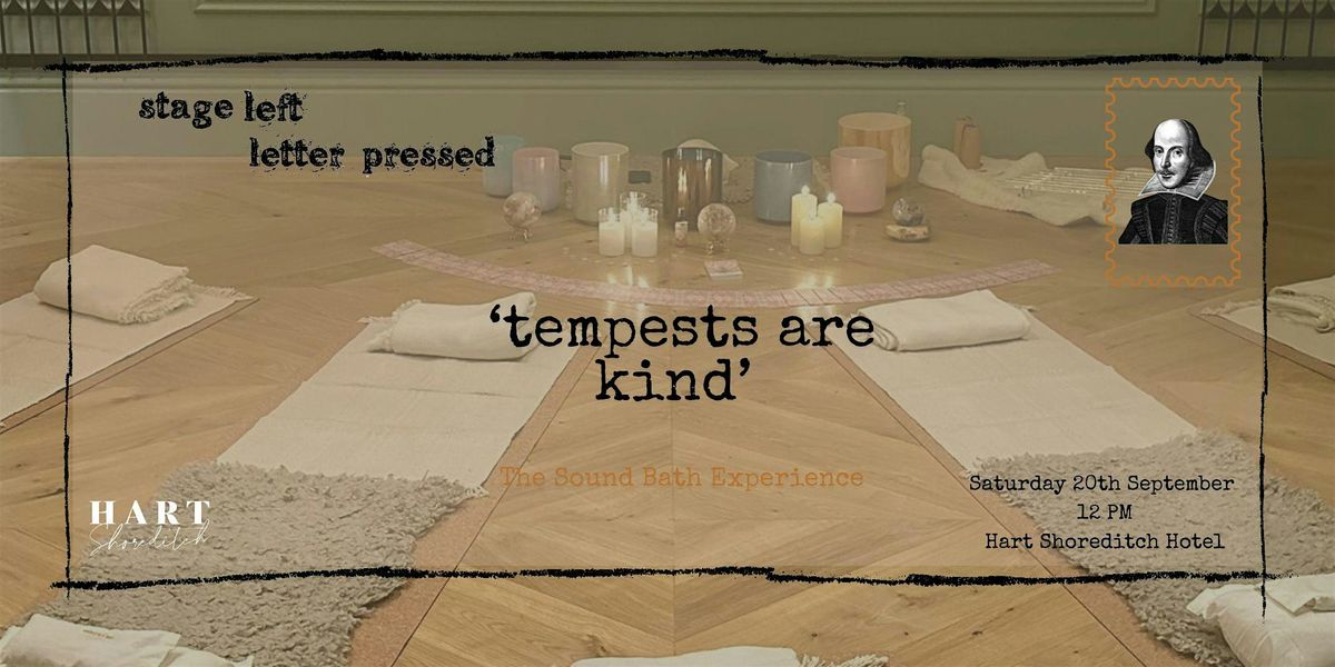 Tempests are kind, The Sound Bath Experience.