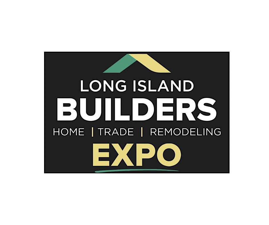 2025 LI Builders Home, Trade & Remodeling Expo