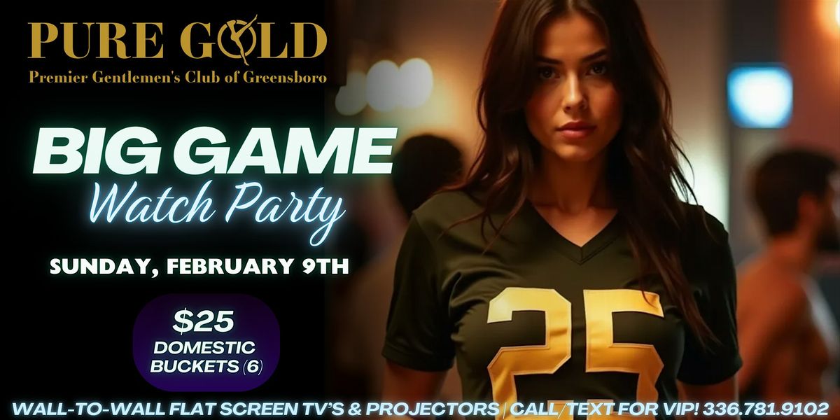 BIG GAME Watch Party @ Pure Gold, Sunday, Feb. 9th!