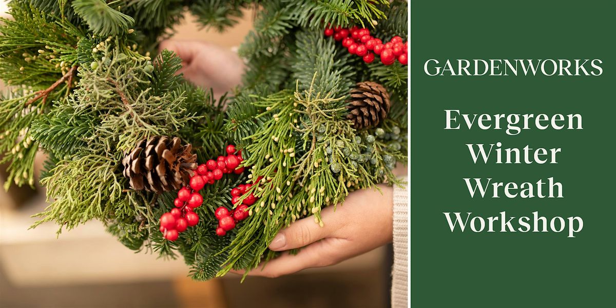 Evergreen Winter Wreath Workshop at GARDENWORKS Oak Bay