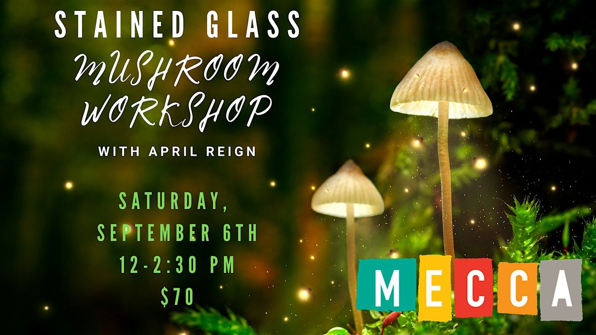 Stained Glass Mushroom Workshop with April Reign