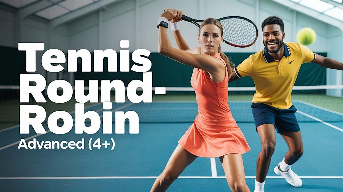 Tennis Round-Robin - Advanced (4+)