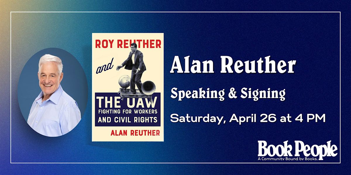 BookPeople Presents: Alan Reuther - Roy Reuther and the UAW