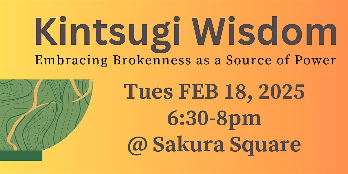 Kintsugi Wisdom: Embracing Brokenness as a Source of Power